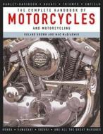 The Complete Handbook Of Motorcycles And Motorcycling di Roland Brown, Mac Mcdiarmid edito da Anness Publishing