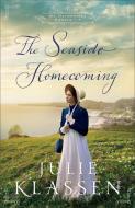The Seaside Homecoming di Julie Klassen edito da Baker Publishing Group