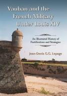 Lepage, J:  Vauban and the French Military Under Louis XIV di Jean-Denis Lepage edito da McFarland