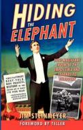 Hiding the Elephant: How Magicians Invented the Impossible and Learned to Disappear di Jim Steinmeyer edito da CARROLL & GRAF