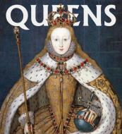 Queens: Women Who Ruled, from Ancient Egypt to Buckingham Palace di Editors of Abbeville Press edito da ABBEVILLE PR