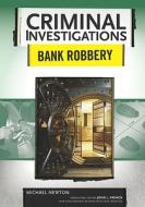 Newton, M:  Bank Robbery di Michael Newton edito da Chelsea House Publishers