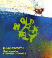 Old Black Fly di Jim Aylesworth edito da Henry Holt & Company