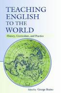 Teaching English to the World di George Braine edito da Routledge