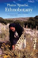 Plains Apache Ethnobotany di Julia A. Jordan edito da University of Oklahoma Press