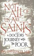 Not All of Us Are Saints di David Hilfiker edito da Farrar, Strauss & Giroux-3PL