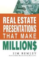 Real Estate Presentations That Make Millions di Jim Remley edito da Amacom