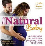 The Natural Baby di Samantha Quinn, Holly Daffurn edito da Green Books