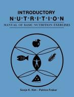 Introductory Nutrition: Manual of Basic Nutrition Exercises di Sooja K. Kim edito da UNIV OF WISCONSIN PR