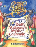 Batty Malgoony's Mystic Carnivale di K. Michael Crawford edito da Virtualbookworm.com Publishing