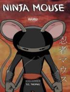Ninja Mouse: Haiku di J. C. Thomas edito da Superultrago! Press