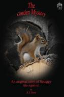 Garden Mystery an Original Story of Squiggy the Squirrel di Kenneth J. Goss edito da NORTHSHIRE BOOKSTORE