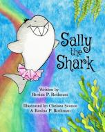Sally the Shark di Rosina P. Rothman edito da Blurb