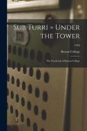 Sub Turri = Under the Tower: the Yearbook of Boston College; 1970 edito da LIGHTNING SOURCE INC