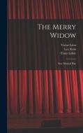 The Merry Widow: New Musical Play di Franz Lehár, Victor Léon, Leo Stein edito da LEGARE STREET PR