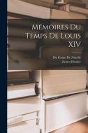 Mémoires Du Temps De Louis XIV di Ernest Daudet, Du Cause De Nazelle edito da LEGARE STREET PR