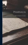 Pharsalia di Marcus Annaeus Lucanus edito da LEGARE STREET PR