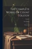 The Complete Works Of Count Tolstoy: Resurrection; Volume 1 di Leo Tolstoy (Graf) edito da LEGARE STREET PR