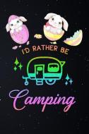 Id Rather Be Camping: Happy Bunny Easter Eggs Lined Notebook and Journal Composition Book Diary Gift di Be Camping Journals edito da INDEPENDENTLY PUBLISHED