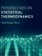Perspectives on Statistical Thermodynamics di Yoshitsugu Oono edito da Cambridge University Press