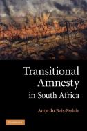 Transitional Amnesty in South Africa di Antje Du Bois-Pedain edito da Cambridge University Press