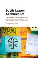 Public Reason Confucianism di Sungmoon Kim edito da Cambridge University Press