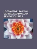 Locomotive, Railway Carriage and Wagon Review Volume 9 di Books Group edito da Rarebooksclub.com