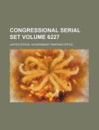 Congressional Serial Set Volume 6227 di United States Government Office edito da Rarebooksclub.com