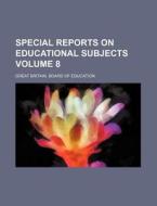 Special Reports on Educational Subjects Volume 8 di Great Britain Board of Education edito da Rarebooksclub.com