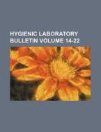 Hygienic Laboratory Bulletin Volume 14-22 di Books Group edito da Rarebooksclub.com