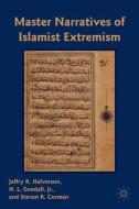 Master Narratives of Islamist Extremism di Jeffry R. Halverson edito da Palgrave Macmillan