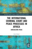 The International Criminal Court and Peace Processes in Africa di Line (Roskilde University Gissel edito da Taylor & Francis Ltd