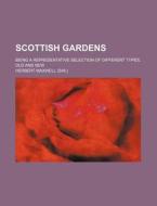 Scottish Gardens; Being A Representative di Mary G. W. Wilson, Herbert Maxwell edito da Rarebooksclub.com