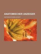 Anatomischer Anzeiger Jahrg. 4 di Anatom Gesellschaft edito da Rarebooksclub.com