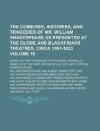 The Comedies, Histories, and Tragedies of Mr. William Shakespeare as Presented at the Globe and Blackfriars Theatres, Circa 1591-1623 Volume 19; Being di William Shakespeare edito da Rarebooksclub.com