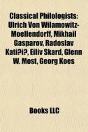 Classical Philologists: Ulrich Von Wilam di Books Llc edito da Books LLC, Wiki Series