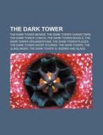 The Dark Tower: Glossary Of The Dark Tower, Touched By The Crimson King, Wizard's Rainbow, Ka di Source Wikipedia edito da Books Llc