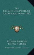 The Life and Character of Susanna Anthony (1810) di Susanna Anthony edito da Kessinger Publishing