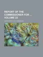 Report of the Commissioner for Volume 22 di United States Fish Commission edito da Rarebooksclub.com