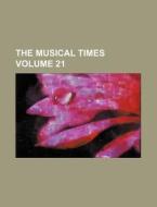 The Musical Times Volume 21 di Books Group edito da Rarebooksclub.com
