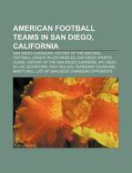 American Football Teams in San Diego, California: San Diego Chargers, History of the National Football League in Los Angeles di Source Wikipedia edito da Books LLC, Wiki Series