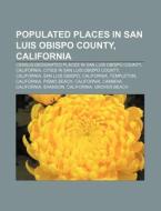 Populated Places In San Luis Obispo Coun di Source Wikipedia edito da Books LLC, Wiki Series