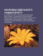 Naukovtsi Odes'koho Universytetu: Mechny di Dzherelo Wikipedia edito da Books LLC, Wiki Series