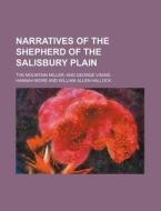 Narratives Of The Shepherd Of The Salisbury Plain; The Mountain Miller And George Vining di Hannah More edito da General Books Llc