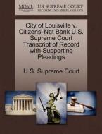 City Of Louisville V. Citizens' Nat Bank U.s. Supreme Court Transcript Of Record With Supporting Pleadings edito da Gale Ecco, U.s. Supreme Court Records