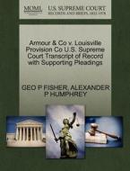 Armour & Co V. Louisville Provision Co U.s. Supreme Court Transcript Of Record With Supporting Pleadings di Geo P Fisher, Alexander Pope Humphrey edito da Gale Ecco, U.s. Supreme Court Records