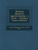 Wilhelm Meister's Apprenticeship di Johann Wolfgang Von Goethe, R. Dillon Boylan edito da Nabu Press