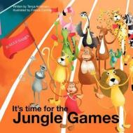 It's Time for the Jungle Games di Tanya Anderson edito da Lulu.com