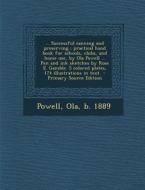 ... Successful Canning and Preserving; Practical Hand Book for Schools, Clubs, and Home Use, by Ola Powell ... Pen and Ink Sketches by Rose E. Gamble. edito da Nabu Press