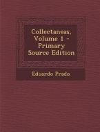 Collectaneas, Volume 1 di Eduardo Prado edito da Nabu Press